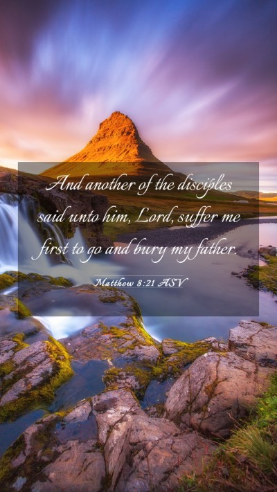 Picture 03 - Matthew 8:21 ASV Mobile Phone Wallpaper - And another of the disciples said unto him, Lord, - Mobile Bible Verse Wallpaper