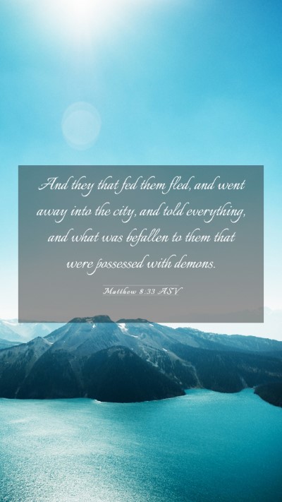 Picture 03 - Matthew 8:33 ASV Mobile Phone Wallpaper - And they that fed them fled, and went away into - Mobile Bible Verse Wallpaper
