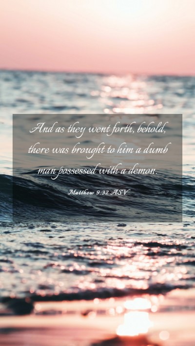 Picture 03 - Matthew 9:32 ASV Mobile Phone Wallpaper - And as they went forth, behold, there was brought - Mobile Bible Verse Wallpaper