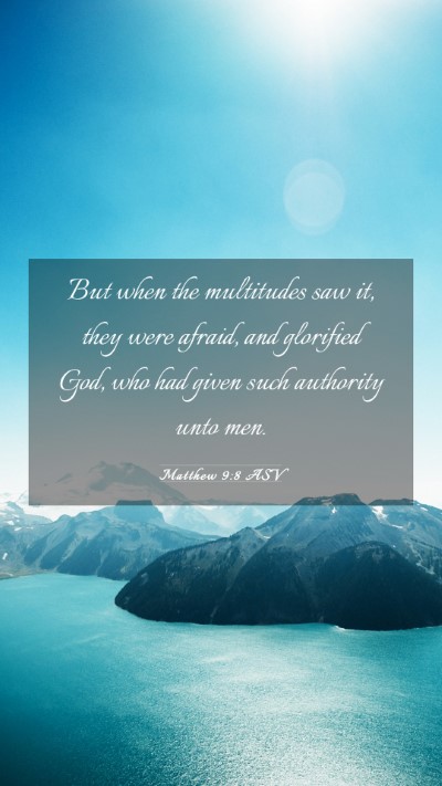 Picture 03 - Matthew 9:8 ASV Mobile Phone Wallpaper - But when the multitudes saw it, they were afraid, - Mobile Bible Verse Wallpaper