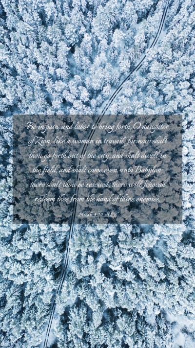 Picture 03 - Micah 4:10 ASV Mobile Phone Wallpaper - Be in pain, and labor to bring forth, O daughter - Mobile Bible Verse Wallpaper