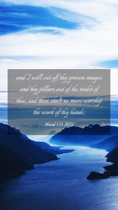 Picture 03 - Micah 5:13 ASV Mobile Phone Wallpaper - and I will cut off thy graven images and thy - Mobile Bible Verse Wallpaper