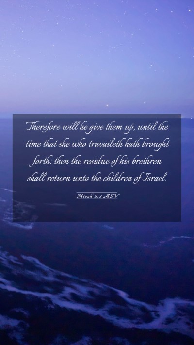 Picture 03 - Micah 5:3 ASV Mobile Phone Wallpaper - Therefore will he give them up, until the time - Mobile Bible Verse Wallpaper
