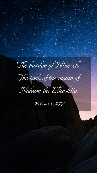 Picture 03 - Nahum 1:1 ASV Mobile Phone Wallpaper - The burden of Nineveh. The book of the vision of - Mobile Bible Verse Wallpaper