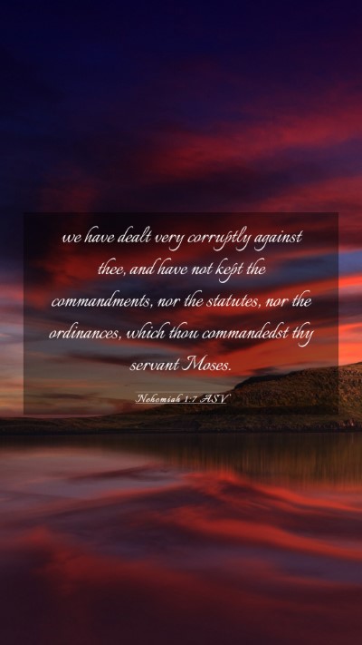 Picture 03 - Nehemiah 1:7 ASV Mobile Phone Wallpaper - we have dealt very corruptly against thee, and - Mobile Bible Verse Wallpaper
