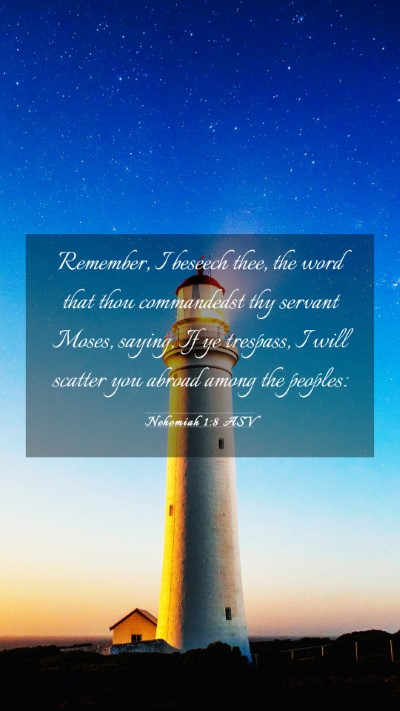 Picture 03 - Nehemiah 1:8 ASV Mobile Phone Wallpaper - Remember, I beseech thee, the word that thou - Mobile Bible Verse Wallpaper