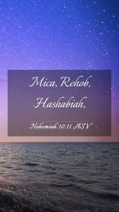 Picture 03 - Nehemiah 10:11 ASV Mobile Phone Wallpaper - Mica, Rehob, - Mobile Bible Verse Wallpaper