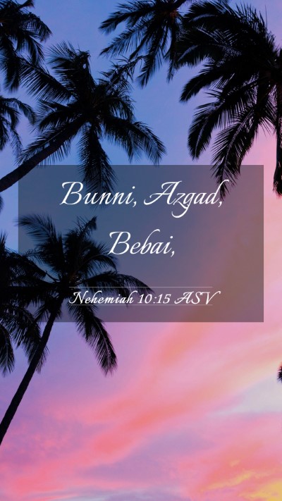Picture 03 - Nehemiah 10:15 ASV Mobile Phone Wallpaper - Bunni, Azgad, - Mobile Bible Verse Wallpaper