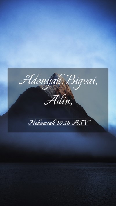 Picture 03 - Nehemiah 10:16 ASV Mobile Phone Wallpaper - Adonijah, Bigvai, - Mobile Bible Verse Wallpaper