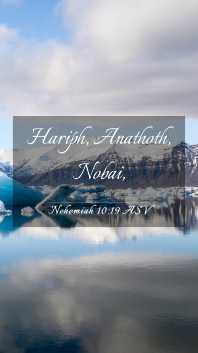 Picture 03 - Nehemiah 10:19 ASV Mobile Phone Wallpaper - Hariph, Anathoth, - Mobile Bible Verse Wallpaper