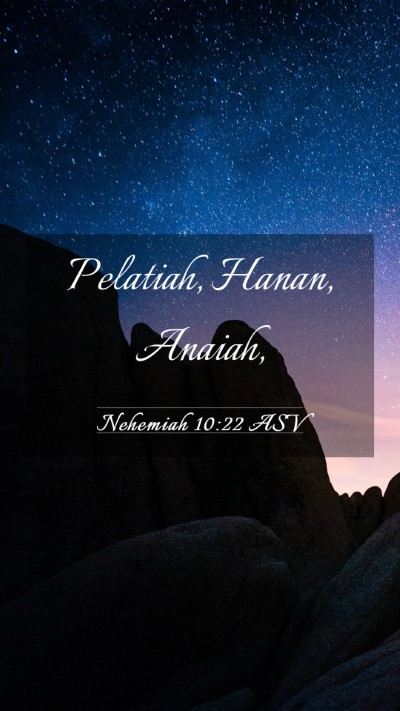 Picture 03 - Nehemiah 10:22 ASV Mobile Phone Wallpaper - Pelatiah, Hanan, - Mobile Bible Verse Wallpaper