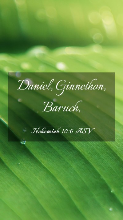 Picture 03 - Nehemiah 10:6 ASV Mobile Phone Wallpaper - Daniel, Ginnethon, - Mobile Bible Verse Wallpaper