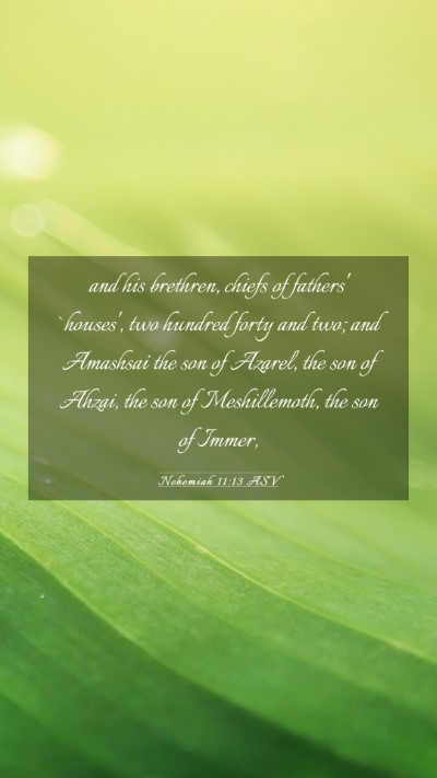 Picture 03 - Nehemiah 11:13 ASV Mobile Phone Wallpaper - and his brethren, chiefs of fathers' `houses', - Mobile Bible Verse Wallpaper