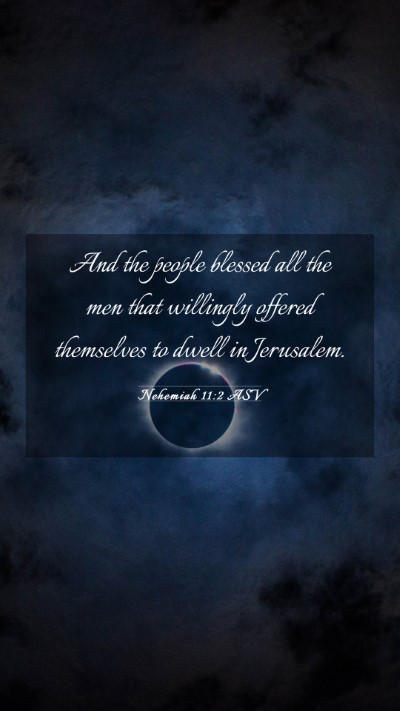 Picture 03 - Nehemiah 11:2 ASV Mobile Phone Wallpaper - And the people blessed all the men that willingly - Mobile Bible Verse Wallpaper