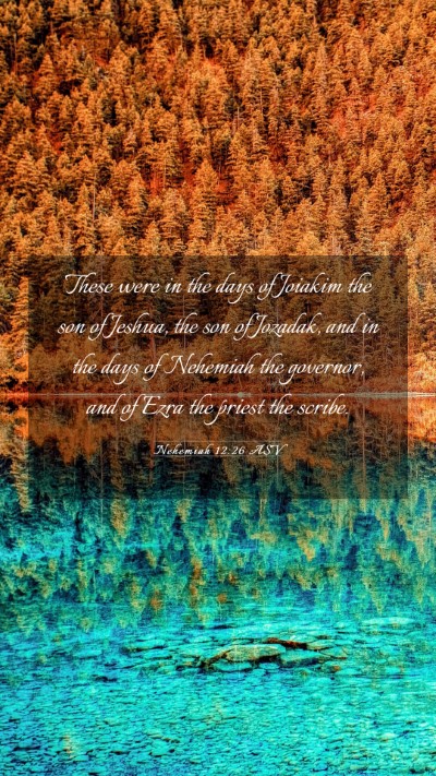 Picture 03 - Nehemiah 12:26 ASV Mobile Phone Wallpaper - These were in the days of Joiakim the son of - Mobile Bible Verse Wallpaper