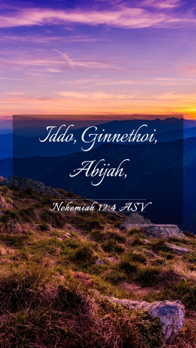 Picture 03 - Nehemiah 12:4 ASV Mobile Phone Wallpaper - Iddo, Ginnethoi, - Mobile Bible Verse Wallpaper
