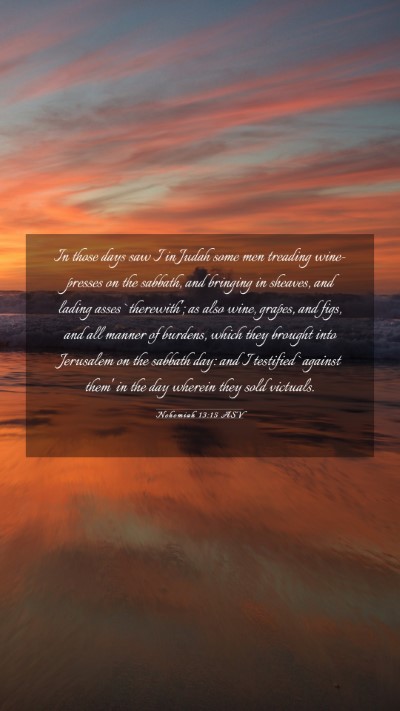 Picture 03 - Nehemiah 13:15 ASV Mobile Phone Wallpaper - In those days saw I in Judah some men treading - Mobile Bible Verse Wallpaper