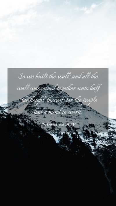 Picture 03 - Nehemiah 4:6 ASV Mobile Phone Wallpaper - So we built the wall; and all the wall was joined - Mobile Bible Verse Wallpaper