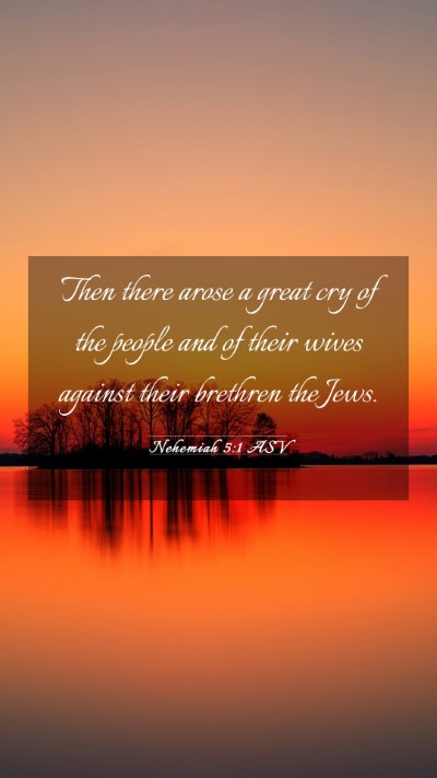Picture 03 - Nehemiah 5:1 ASV Mobile Phone Wallpaper - Then there arose a great cry of the people and of - Mobile Bible Verse Wallpaper