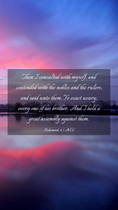 Picture 03 - Nehemiah 5:7 ASV Mobile Phone Wallpaper - Then I consulted with myself, and contended with - Mobile Bible Verse Wallpaper