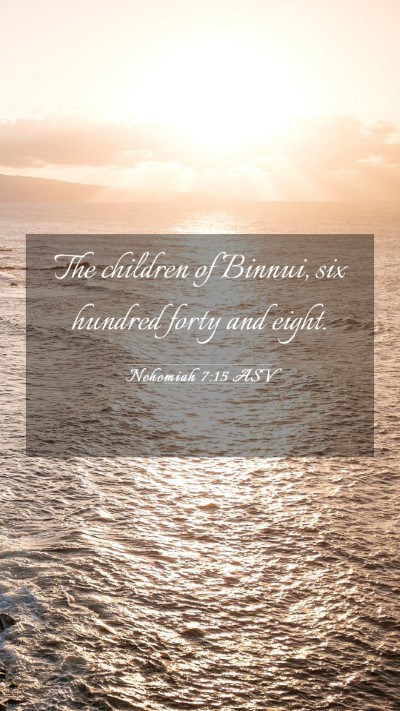 Picture 03 - Nehemiah 7:15 ASV Mobile Phone Wallpaper - The children of Binnui, six hundred forty and - Mobile Bible Verse Wallpaper