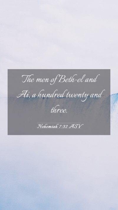 Picture 03 - Nehemiah 7:32 ASV Mobile Phone Wallpaper - The men of Beth-el and Ai, a hundred twenty and - Mobile Bible Verse Wallpaper