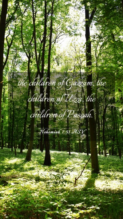 Picture 03 - Nehemiah 7:51 ASV Mobile Phone Wallpaper - the children of Gazzam, the children of Uzza, the - Mobile Bible Verse Wallpaper