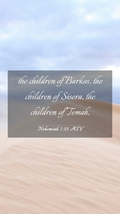 Picture 03 - Nehemiah 7:55 ASV Mobile Phone Wallpaper - the children of Barkos, the children of Sisera, - Mobile Bible Verse Wallpaper