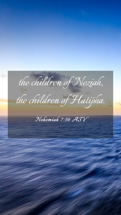Picture 03 - Nehemiah 7:56 ASV Mobile Phone Wallpaper - the children of Neziah, the children of - Mobile Bible Verse Wallpaper