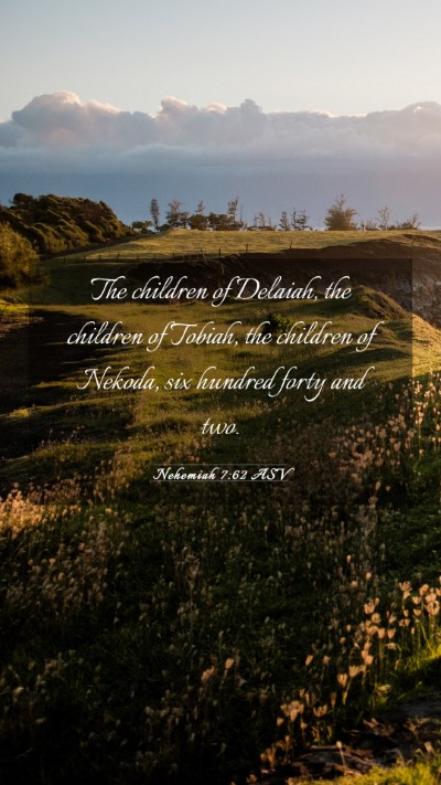 Picture 03 - Nehemiah 7:62 ASV Mobile Phone Wallpaper - The children of Delaiah, the children of Tobiah, - Mobile Bible Verse Wallpaper
