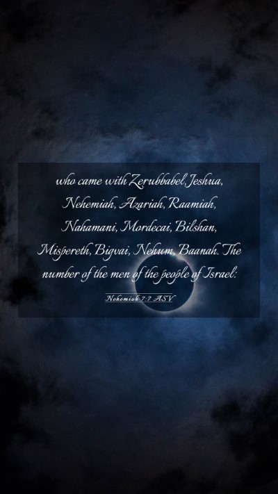 Picture 03 - Nehemiah 7:7 ASV Mobile Phone Wallpaper - who came with Zerubbabel, Jeshua, Nehemiah, - Mobile Bible Verse Wallpaper