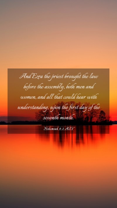 Picture 03 - Nehemiah 8:2 ASV Mobile Phone Wallpaper - And Ezra the priest brought the law before the - Mobile Bible Verse Wallpaper