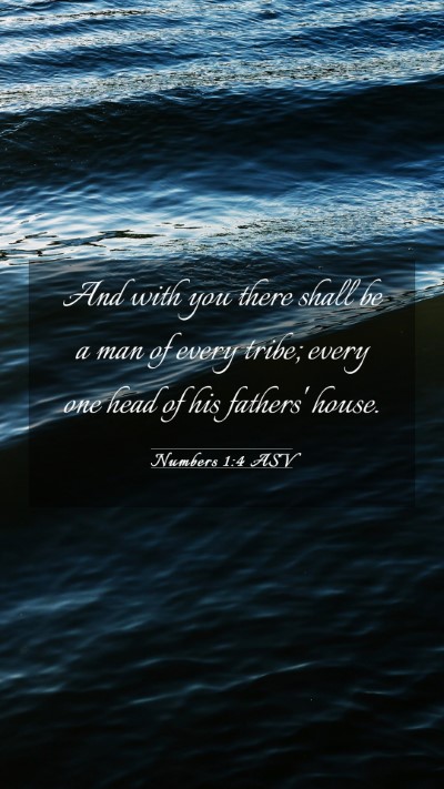 Picture 03 - Numbers 1:4 ASV Mobile Phone Wallpaper - And with you there shall be a man of every tribe; - Mobile Bible Verse Wallpaper