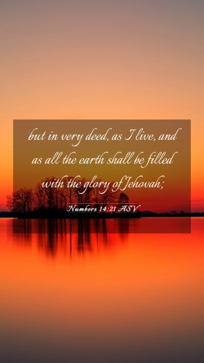 Picture 03 - Numbers 14:21 ASV Mobile Phone Wallpaper - but in very deed, as I live, and as all the earth - Mobile Bible Verse Wallpaper
