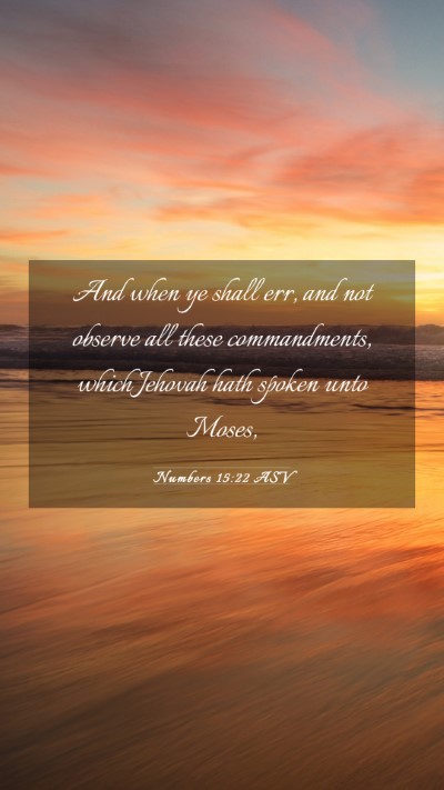 Picture 03 - Numbers 15:22 ASV Mobile Phone Wallpaper - And when ye shall err, and not observe all these - Mobile Bible Verse Wallpaper
