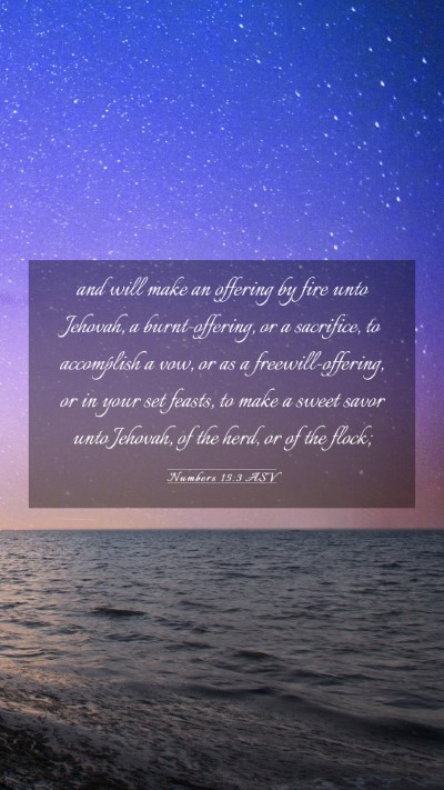 Picture 03 - Numbers 15:3 ASV Mobile Phone Wallpaper - and will make an offering by fire unto Jehovah, a - Mobile Bible Verse Wallpaper