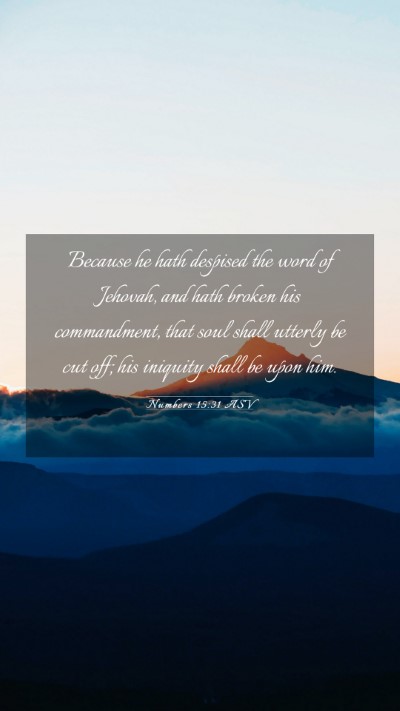 Picture 03 - Numbers 15:31 ASV Mobile Phone Wallpaper - Because he hath despised the word of Jehovah, and - Mobile Bible Verse Wallpaper