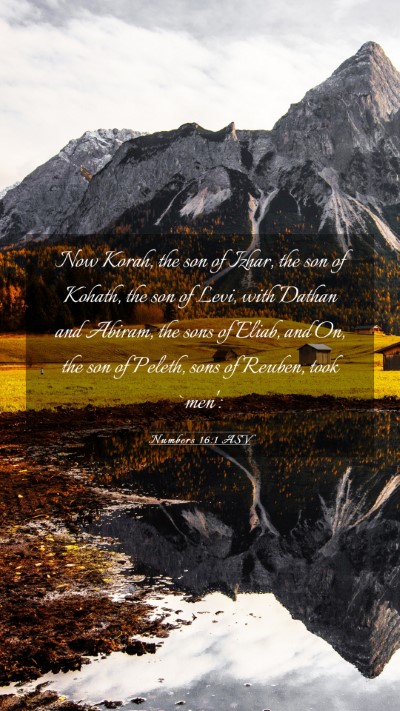 Picture 03 - Numbers 16:1 ASV Mobile Phone Wallpaper - Now Korah, the son of Izhar, the son of Kohath, - Mobile Bible Verse Wallpaper