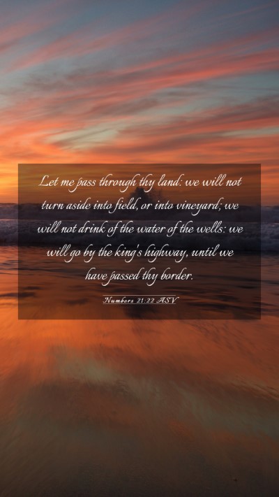 Picture 03 - Numbers 21:22 ASV Mobile Phone Wallpaper - Let me pass through thy land: we will not turn - Mobile Bible Verse Wallpaper