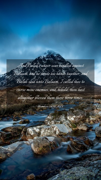 Picture 03 - Numbers 24:10 ASV Mobile Phone Wallpaper - And Balak's anger was kindled against Balaam, and - Mobile Bible Verse Wallpaper