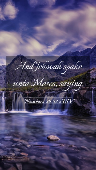 Picture 03 - Numbers 26:52 ASV Mobile Phone Wallpaper - And Jehovah spake unto Moses, - Mobile Bible Verse Wallpaper