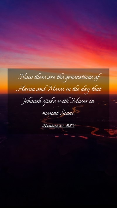 Picture 03 - Numbers 3:1 ASV Mobile Phone Wallpaper - Now these are the generations of Aaron and Moses - Mobile Bible Verse Wallpaper