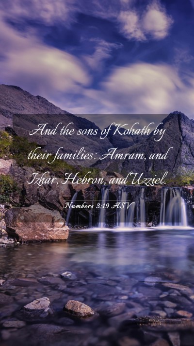 Picture 03 - Numbers 3:19 ASV Mobile Phone Wallpaper - And the sons of Kohath by their families: Amram, - Mobile Bible Verse Wallpaper