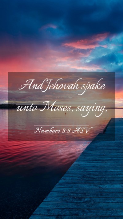 Picture 03 - Numbers 3:5 ASV Mobile Phone Wallpaper - And Jehovah spake unto Moses, - Mobile Bible Verse Wallpaper