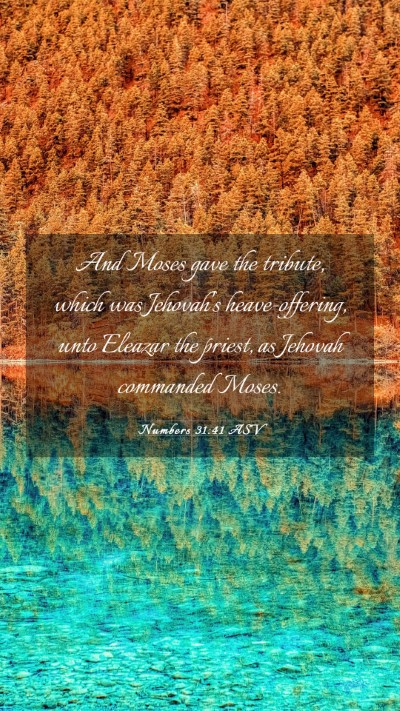 Picture 03 - Numbers 31:41 ASV Mobile Phone Wallpaper - And Moses gave the tribute, which was Jehovah's - Mobile Bible Verse Wallpaper