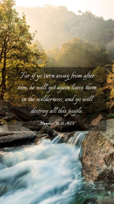 Picture 03 - Numbers 32:15 ASV Mobile Phone Wallpaper - For if ye turn away from after him, he will yet - Mobile Bible Verse Wallpaper