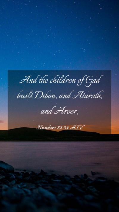 Picture 03 - Numbers 32:34 ASV Mobile Phone Wallpaper - And the children of Gad built Dibon, and Ataroth, - Mobile Bible Verse Wallpaper