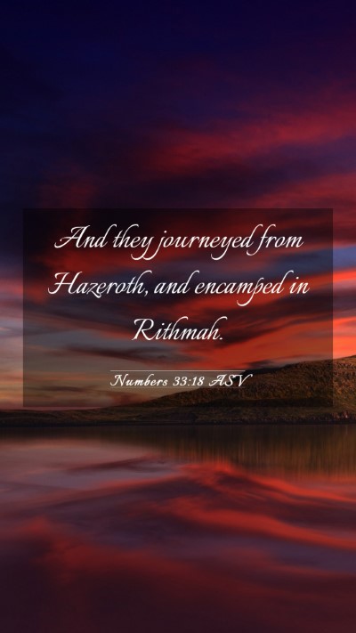 Picture 03 - Numbers 33:18 ASV Mobile Phone Wallpaper - And they journeyed from Hazeroth, and encamped in - Mobile Bible Verse Wallpaper