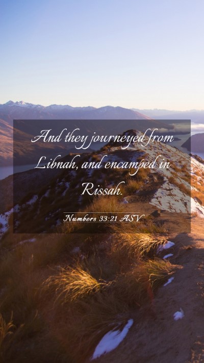 Picture 03 - Numbers 33:21 ASV Mobile Phone Wallpaper - And they journeyed from Libnah, and encamped in - Mobile Bible Verse Wallpaper