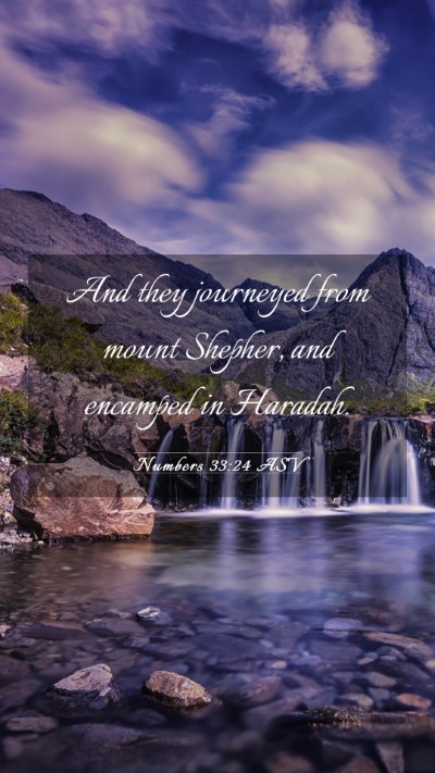 Picture 03 - Numbers 33:24 ASV Mobile Phone Wallpaper - And they journeyed from mount Shepher, and - Mobile Bible Verse Wallpaper